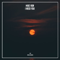 Mike Von - I Need You