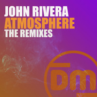 John Rivera - Atmosphere (The Remixes)