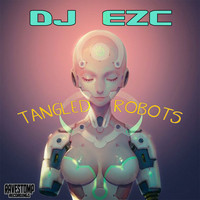 DJ EZC - Tangled Robots