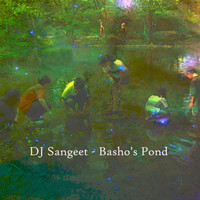 DJ Sangeet - Basho's Pond