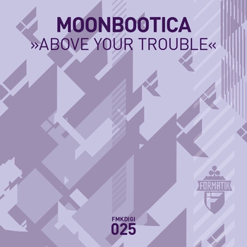 Moonbootica - Above Your Trouble