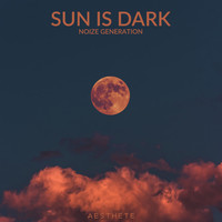 Noize Generation - Sun Is Dark