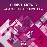 Chris Hartwig - Bang The Groove