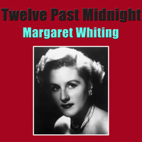 Margaret Whiting - Twelve Past Midnight