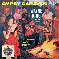 Wayne King - Gypsy Caravan