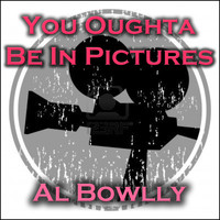 Al Bowlly - You Oughta Be In Pictures