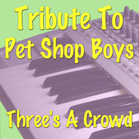 Three's A Crowd - Tribute To Pet Shop Boys