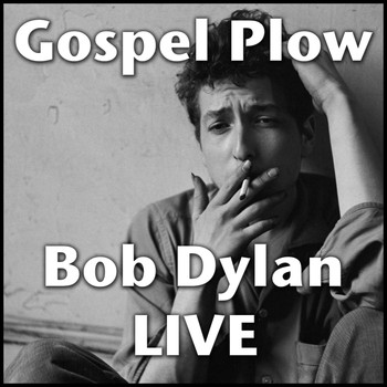 Bob Dylan - Gospel Plow (Live)