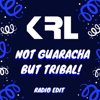 KRL - Not Guaracha but Tribal! (Radio Edit)