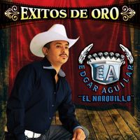 Edgar Aguilar "El Narquillo" - Exitos de Oro