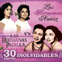 Las Hermanas Nuñez - 30 Exitos Inolvidables