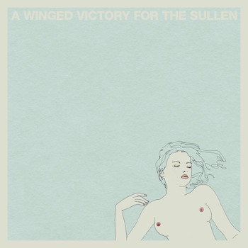 A Winged Victory For The Sullen - A Winged Victory for the Sullen