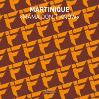 Martinique - Mama Don't Know