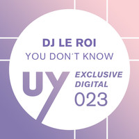 DJ Le Roi - You Don't Know