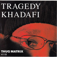 Tragedy Khadafi - Thug Matrix 4118 (Explicit)
