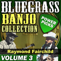 Raymond Fairchild - Bluegrass Banjo Collection, Vol.3