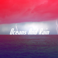 Rain, Ocean Sounds and Rainfall - Oceans And Rain
