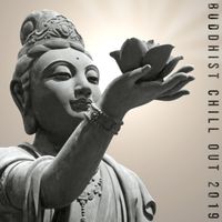 Zen - Buddhist Chill Out 2019 – India Music, Soothing Sounds for Relaxation, Chillout Lounge 2019, Tantric Hits, Buddha Relaxation