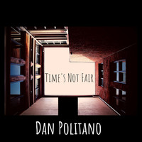 Dan Politano - Time’s Not Fair