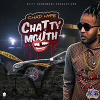 Chad Hype - Chatty Mouth