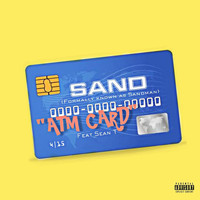 Sand - ATM Card (feat. Sean T.) (Explicit)
