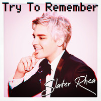 Slater Rhea - Try to Remember