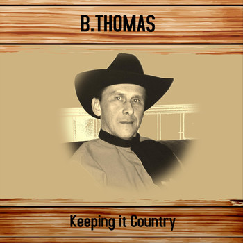 B.Thomas - Keeping It Country