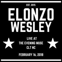 Elonzo Wesley - Live at the Evening Muse (Explicit)