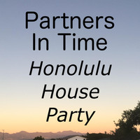 Partners in Time - Honolulu House Party (Live)