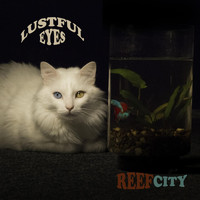 Reefcity - Lustful Eyes (Explicit)