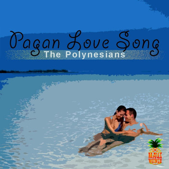 The Polynesians - Pagan Love Song