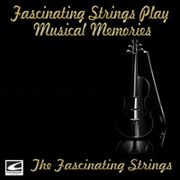 The Fascinating Strings - Fascinating Strings Play Musical Memories