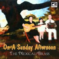 The Mexicali Brass - On A Sunday Afternoon