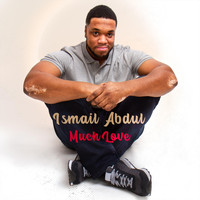 Ismail Abdul - Much Love