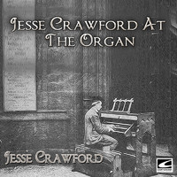 Jesse Crawford - Jesse Crawford At The Organ