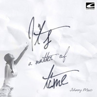 Johnny Mac - Just A Matter Of Time