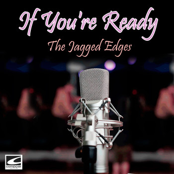 The Jagged Edges - If You're Ready