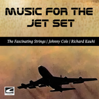 The Fascinating Strings, Johnny Cole, Richard Kauhi - Music For The Jet Set