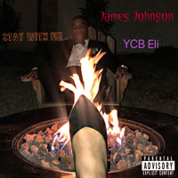 James Johnson - Stay with Me (feat. YCB Elie) (Explicit)