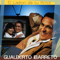 Gualberto Ibarreto - El Ladrón de Tu Amor