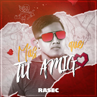 Rasec - Más Que Tu Amigo