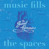 The Sweet Remains - Music Fills the Spaces