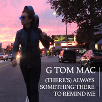 G Tom Mac - (There's) Always Something There to Remind Me