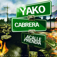 Yako Cabrera - La Calle Prendia
