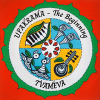 Tvameva - Upakrama - The Beginning