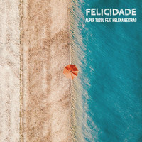 Alper Tuzcu - Felicidade (feat. Helena Beltrão)