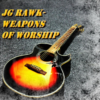 JG Rawk - Weapons of Worship