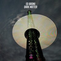 Ed Bronx - Dark Matter