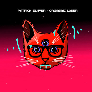 Patrick Slayer - Orgasmic Lover