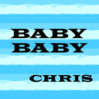 Chris - Baby Baby